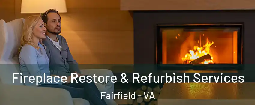 Fireplace Restore & Refurbish Services Fairfield - VA