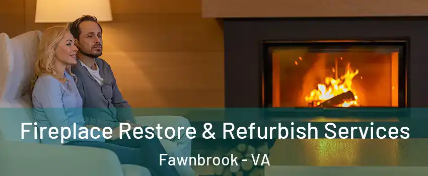 Fireplace Restore & Refurbish Services Fawnbrook - VA