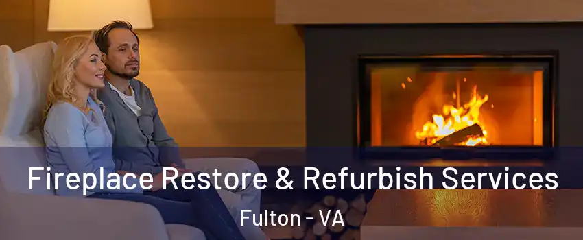 Fireplace Restore & Refurbish Services Fulton - VA