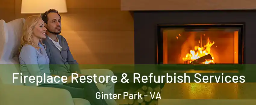 Fireplace Restore & Refurbish Services Ginter Park - VA