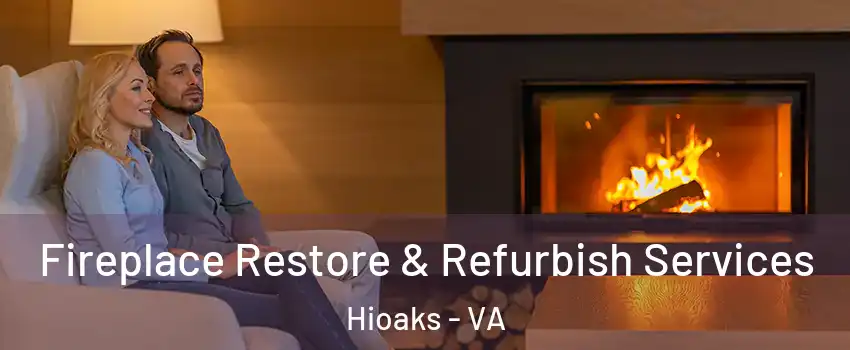 Fireplace Restore & Refurbish Services Hioaks - VA