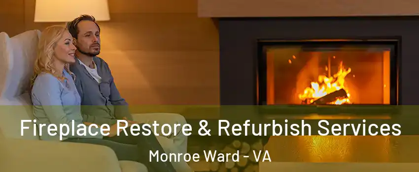 Fireplace Restore & Refurbish Services Monroe Ward - VA