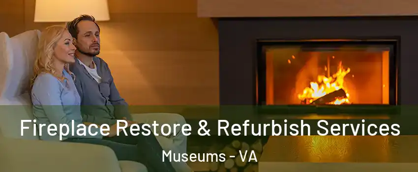 Fireplace Restore & Refurbish Services Museums - VA