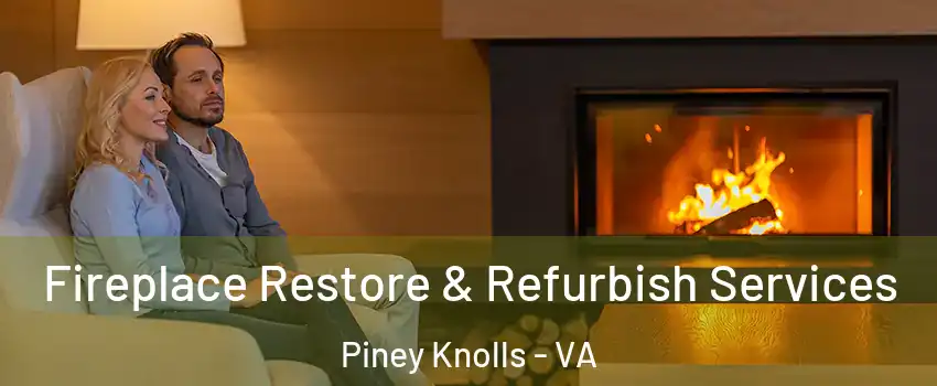 Fireplace Restore & Refurbish Services Piney Knolls - VA