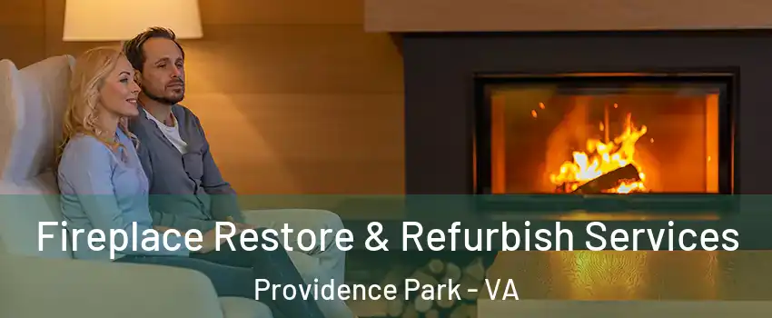 Fireplace Restore & Refurbish Services Providence Park - VA