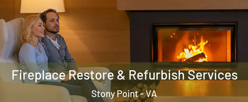 Fireplace Restore & Refurbish Services Stony Point - VA