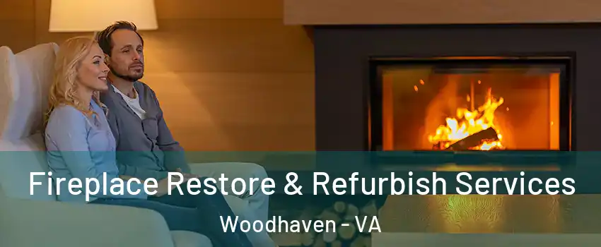 Fireplace Restore & Refurbish Services Woodhaven - VA