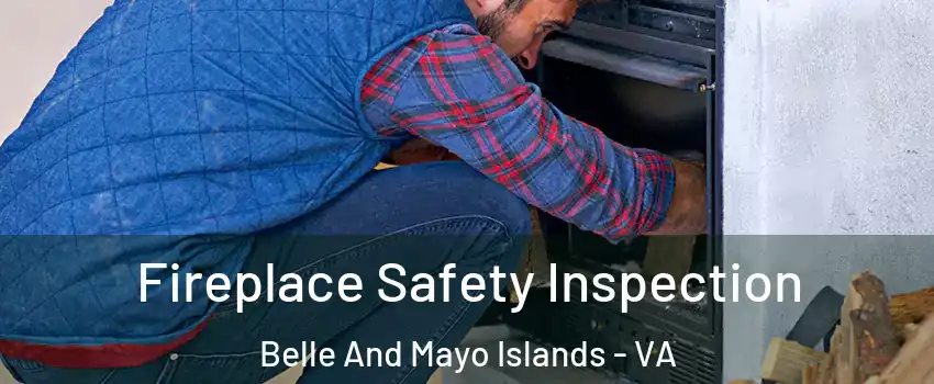 Fireplace Safety Inspection Belle And Mayo Islands - VA