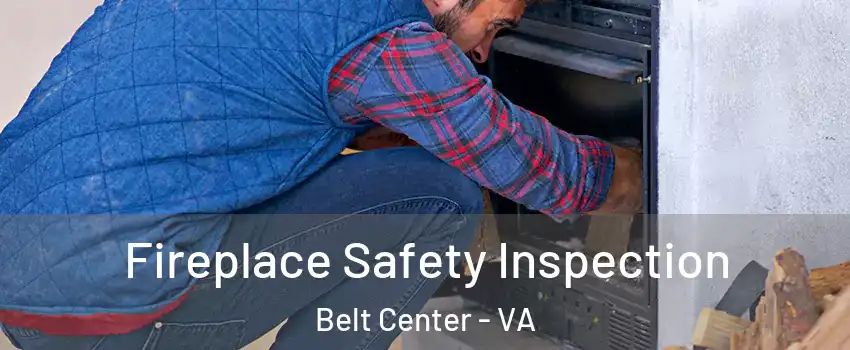 Fireplace Safety Inspection Belt Center - VA