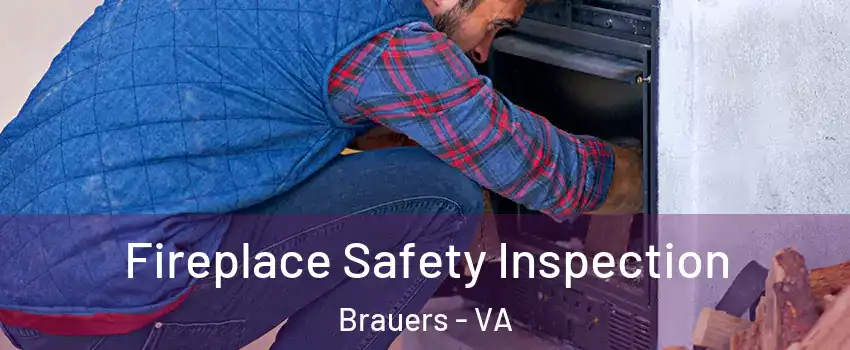 Fireplace Safety Inspection Brauers - VA