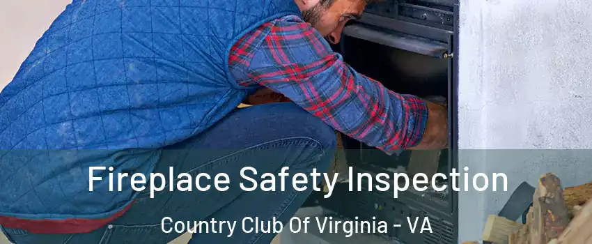 Fireplace Safety Inspection Country Club Of Virginia - VA