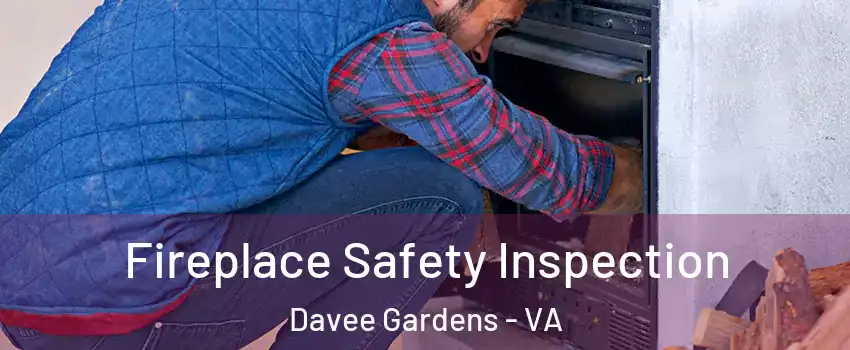 Fireplace Safety Inspection Davee Gardens - VA