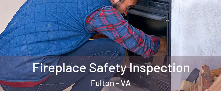 Fireplace Safety Inspection Fulton - VA