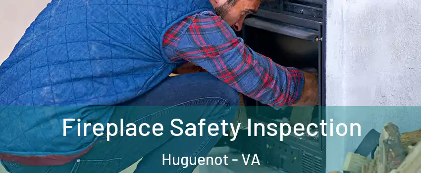 Fireplace Safety Inspection Huguenot - VA