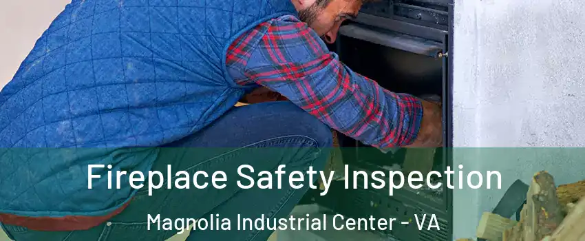 Fireplace Safety Inspection Magnolia Industrial Center - VA