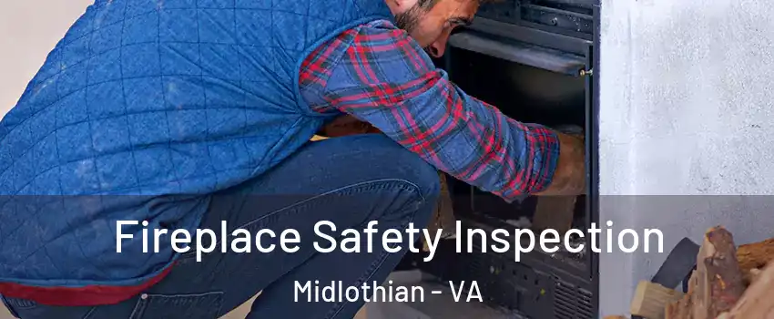 Fireplace Safety Inspection Midlothian - VA