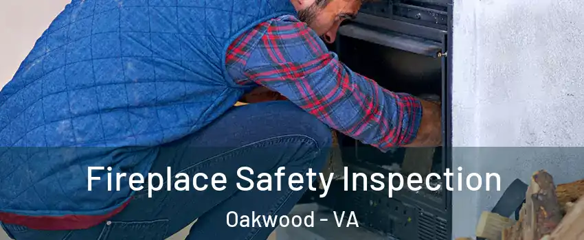 Fireplace Safety Inspection Oakwood - VA