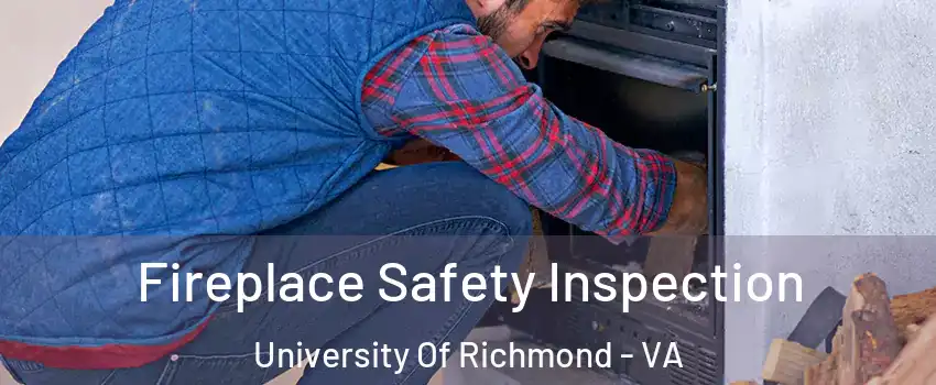 Fireplace Safety Inspection University Of Richmond - VA