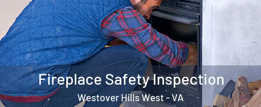 Fireplace Safety Inspection Westover Hills West - VA