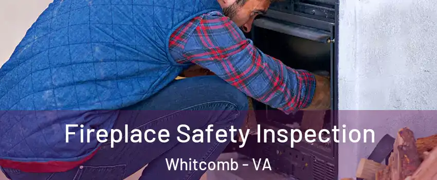 Fireplace Safety Inspection Whitcomb - VA