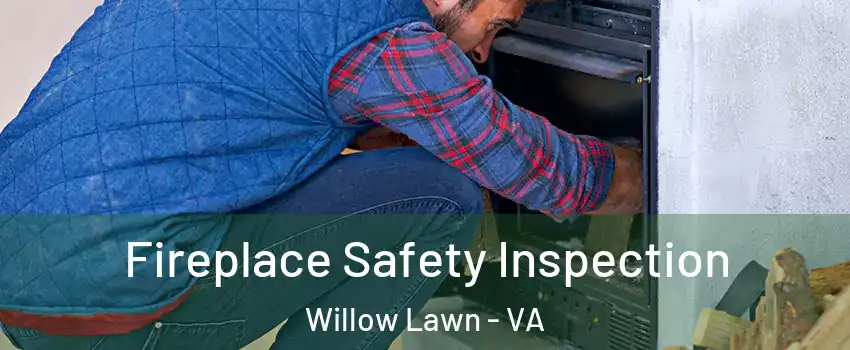 Fireplace Safety Inspection Willow Lawn - VA