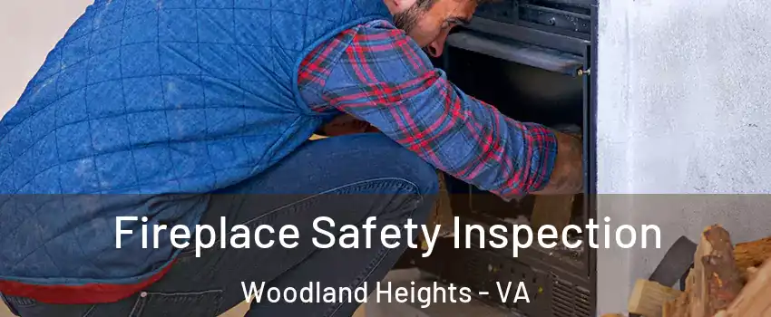 Fireplace Safety Inspection Woodland Heights - VA