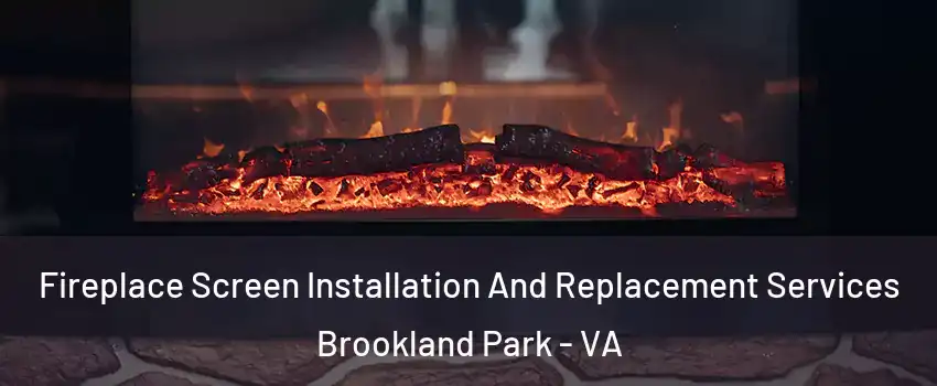 Fireplace Screen Installation And Replacement Services Brookland Park - VA