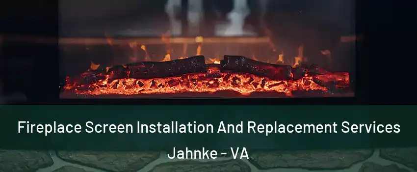 Fireplace Screen Installation And Replacement Services Jahnke - VA