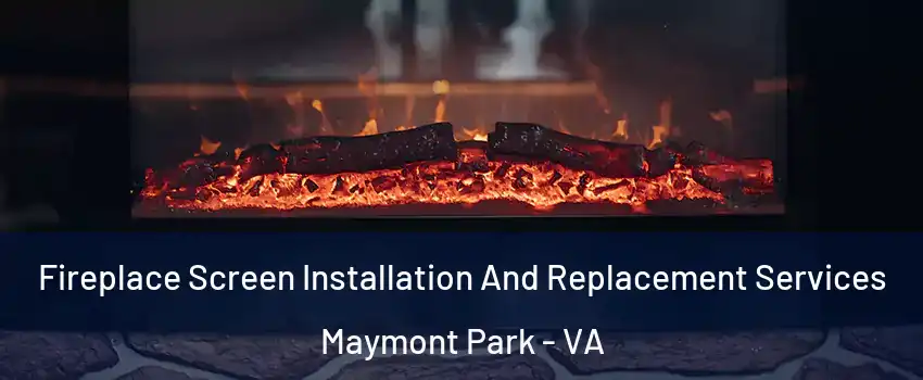 Fireplace Screen Installation And Replacement Services Maymont Park - VA