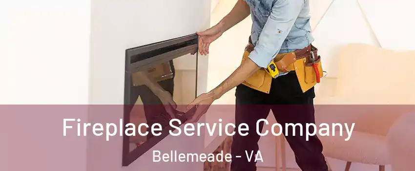 Fireplace Service Company Bellemeade - VA