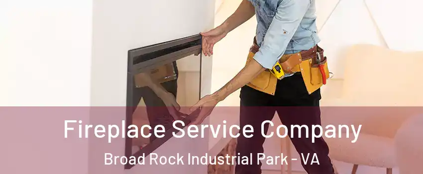 Fireplace Service Company Broad Rock Industrial Park - VA