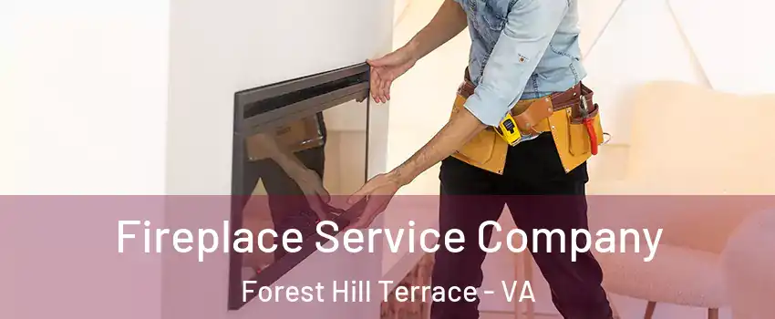 Fireplace Service Company Forest Hill Terrace - VA