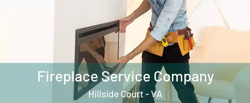 Fireplace Service Company Hillside Court - VA