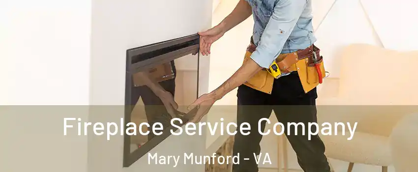 Fireplace Service Company Mary Munford - VA