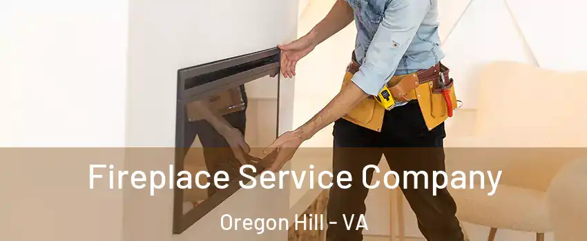 Fireplace Service Company Oregon Hill - VA