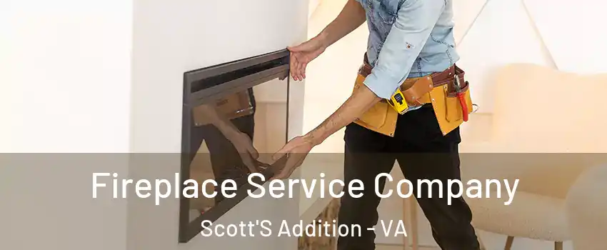 Fireplace Service Company Scott'S Addition - VA