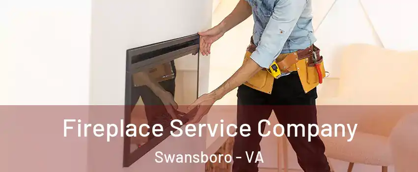 Fireplace Service Company Swansboro - VA