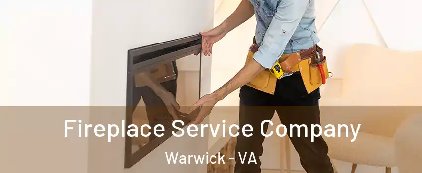 Fireplace Service Company Warwick - VA