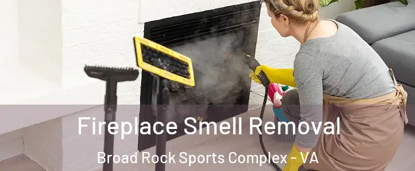 Fireplace Smell Removal Broad Rock Sports Complex - VA