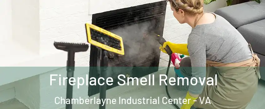 Fireplace Smell Removal Chamberlayne Industrial Center - VA