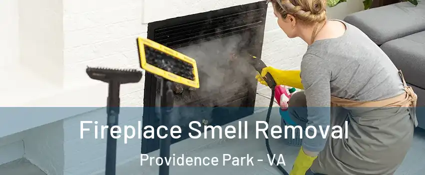 Fireplace Smell Removal Providence Park - VA