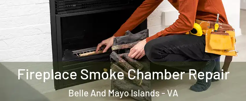 Fireplace Smoke Chamber Repair Belle And Mayo Islands - VA