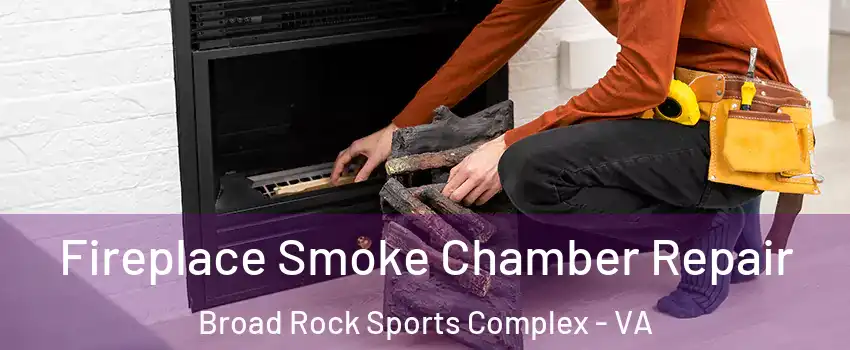 Fireplace Smoke Chamber Repair Broad Rock Sports Complex - VA