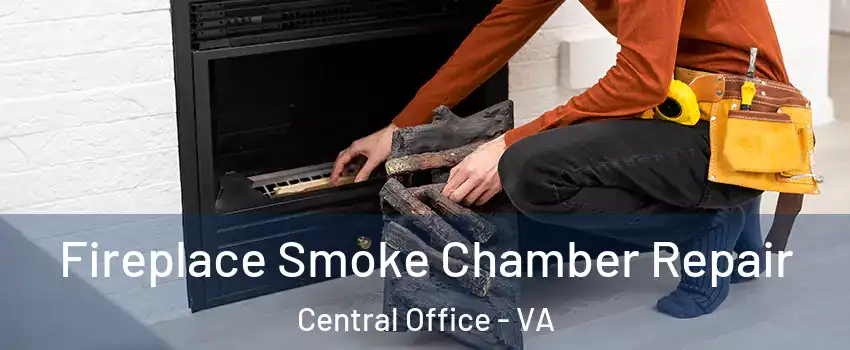 Fireplace Smoke Chamber Repair Central Office - VA