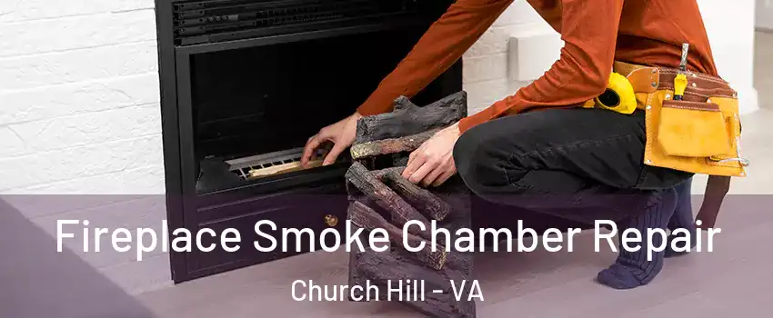 Fireplace Smoke Chamber Repair Church Hill - VA