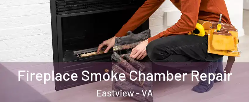 Fireplace Smoke Chamber Repair Eastview - VA