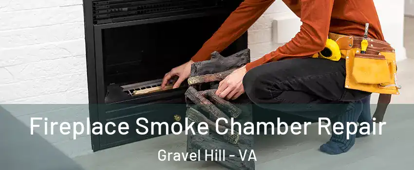 Fireplace Smoke Chamber Repair Gravel Hill - VA