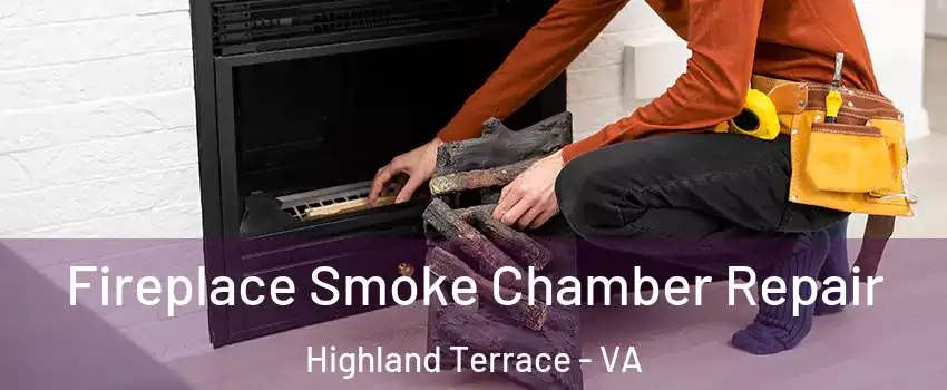 Fireplace Smoke Chamber Repair Highland Terrace - VA