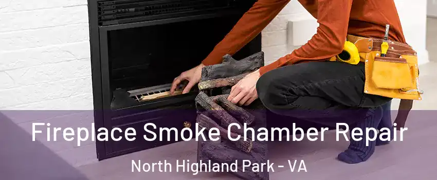 Fireplace Smoke Chamber Repair North Highland Park - VA