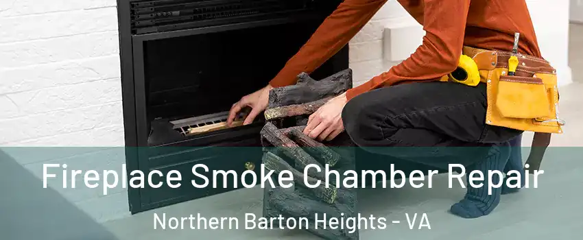 Fireplace Smoke Chamber Repair Northern Barton Heights - VA